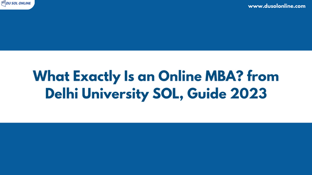 What Exactly Is an Online MBA? from Delhi University SOL, Guide 2023